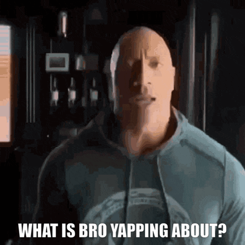 a man says what is bro yapping about