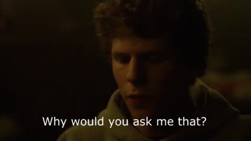A Man Says Why Would You Ask Me That In A Dark Room GIF