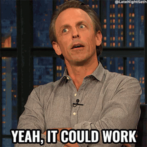 A Man Says " Yeah It Could Work " While Looking At The Camera GIF