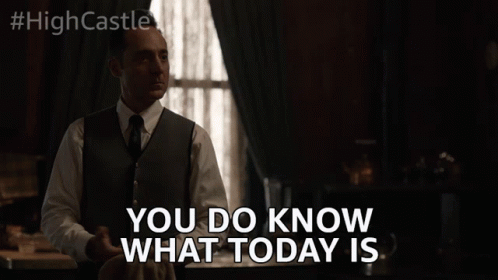 A Man Says " You Do Know What Today Is " GIF