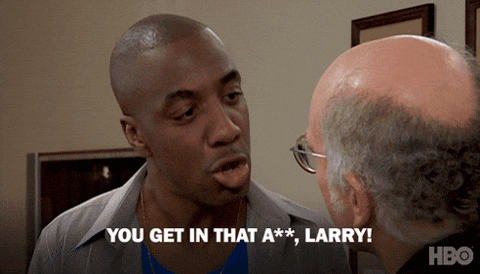 A Man Says " You Get In That A ** Larry " To Another Man GIF