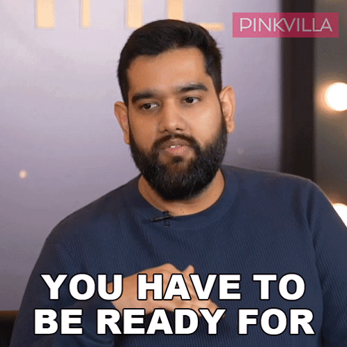 A Man Says You Have To Be Ready For GIF