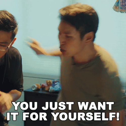 A Man Says " You Just Want It For Yourself " While Another Man Looks On GIF