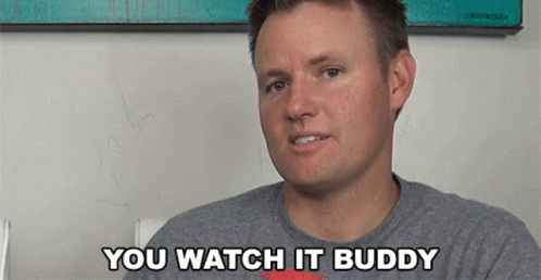 A Man Says " You Watch It Buddy " While Sitting In A Chair GIF