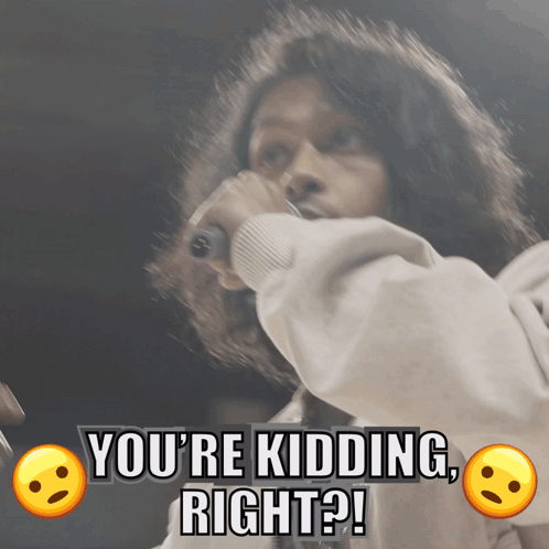 A Man Singing Into A Microphone With The Words You 'Re Kidding Right GIF