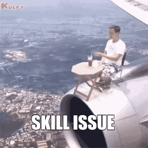 A Man Sits On The Wing Of An Airplane With The Words Skill Issue Written Below Him GIF