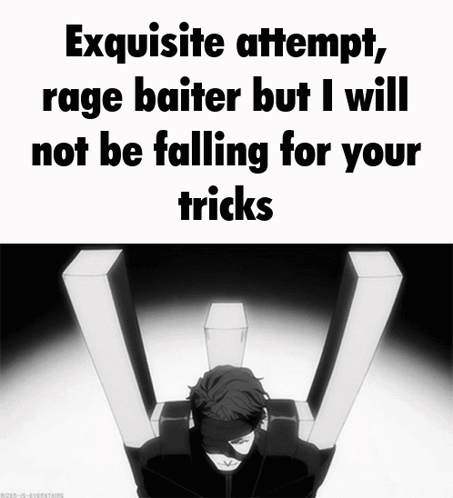 A Man Sitting In A Chair With The Words Exquisite Attempt Rage Baiter But I Will Not Be Falling For Your Tricks Above Hi GIF