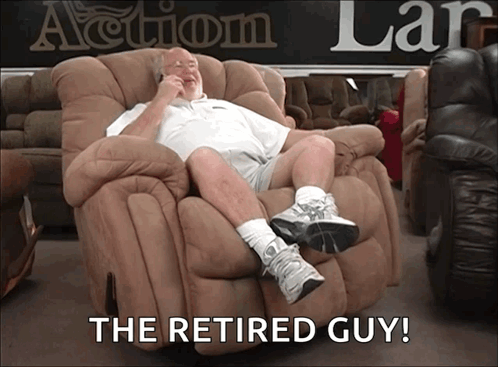 A Man Sitting In A Recliner With The Words " The Retired Guy " Written Below Him GIF