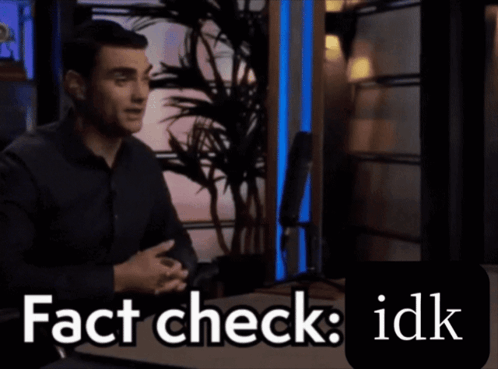 A Man Sitting In Front Of A Microphone With The Words " Fact Check Idk " Written Below Him GIF