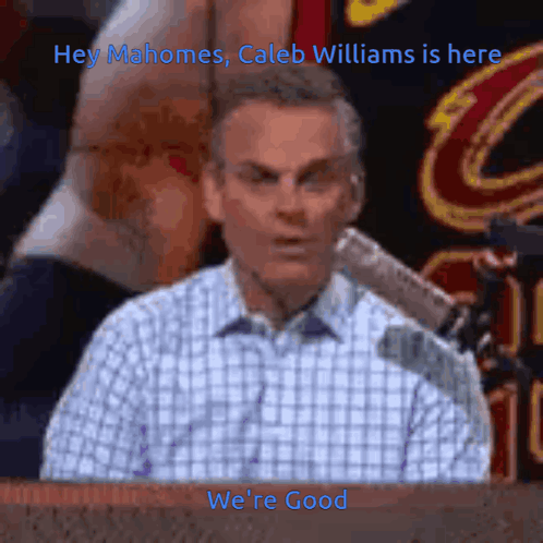 A Man Sitting In Front Of A Microphone With The Words Hey Mahomes Caleb Williams Is Here We 'Re Good Written Below Him GIF