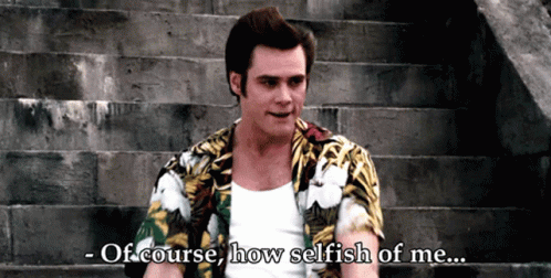 A Man Sitting On A Set Of Stairs With The Words Of Course How Selfish Of Me GIF