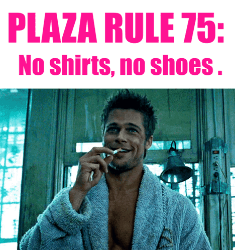 A Man Smoking A Cigarette In Front Of A Sign That Says " Plaza Rule 75 : No Shirts No Shoes " GIF