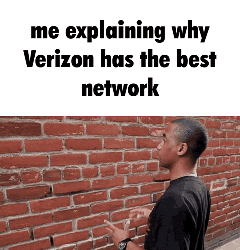 A Man Standing In Front Of A Brick Wall With A Caption That Says Me Explaining Why Verizon Has The Best Network GIF
