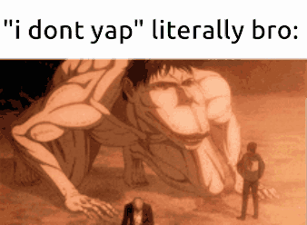 A Man Standing In Front Of A Giant Monster With A Caption That Says " I Dont Yap " GIF