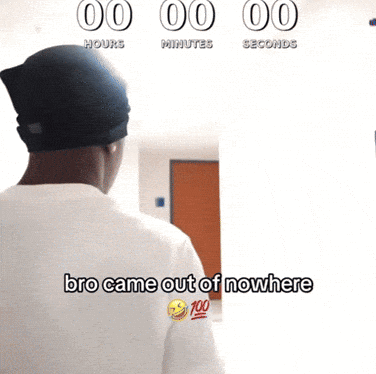 A Man Standing In Front Of A Wall That Says 00 Hours Minutes Seconds And Bro Came Out Of Nowhere GIF