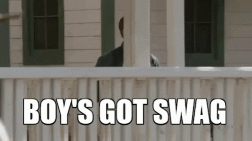 A Man Standing On A Porch With The Words Boy 'S Got Swag Written On It GIF
