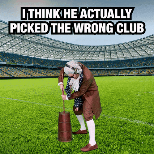 A Man Standing On A Soccer Field With The Words I Think He Actually Picked The Wrong Club GIF
