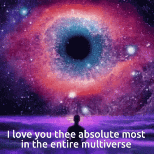 A Man Stands In Front Of A Galaxy With The Words I Love You Thee Absolute Most In The Entire Multiverse GIF