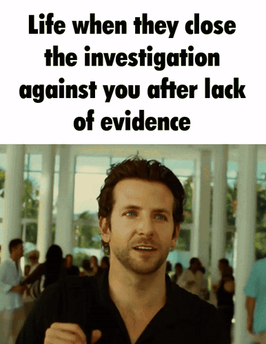 A Man Stands In Front Of A Sign That Says Life When They Close The Investigation Against You After Lack Of Evidence GIF