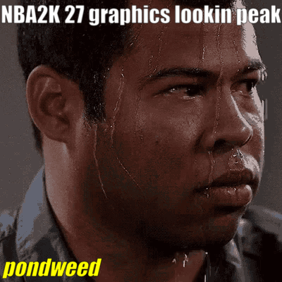 A Man Sweating With A Caption That Says Nba2k 27 Graphics Lookin Peak Pondweed GIF