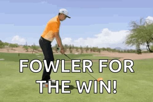 A Man Swinging A Golf Club On A Golf Course With The Words Fowler For The Win GIF
