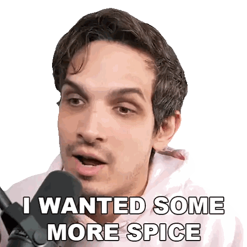 a man talking into a microphone with the words " i wanted some more spice " above him