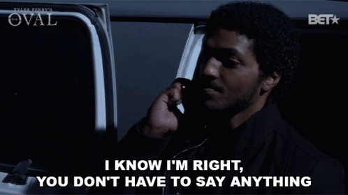 a man talking on a cell phone with the words i know i 'm right you don 't have to say anything below him