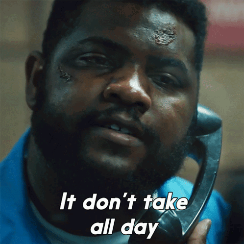 A Man Talking On A Phone With The Words It Don 'T Take All Day Below Him GIF