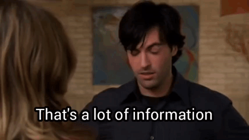 A Man Talking To A Woman With The Words That 'S A Lot Of Information Written Below Him GIF