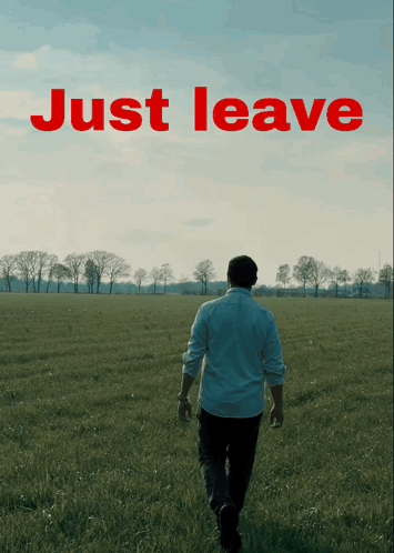 A Man Walking Through A Grassy Field With The Words Just Leave Behind Him GIF