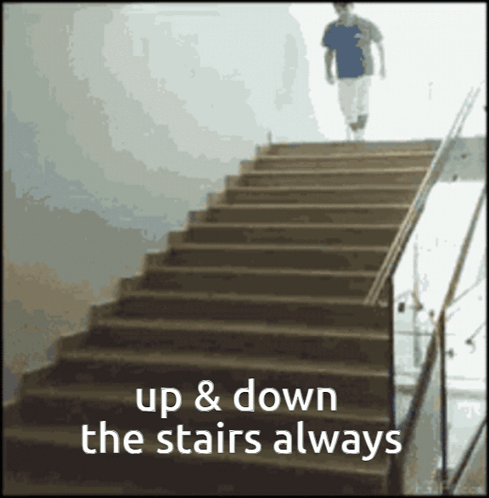 A Man Walking Up And Down The Stairs With The Words Up And Down The Stairs Always GIF