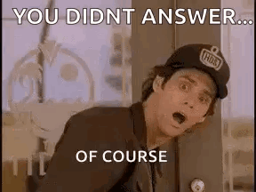A Man Wearing A Baseball Cap Is Standing In Front Of A Door And Saying `` You Didn T Answer ... Of Course '' . GIF