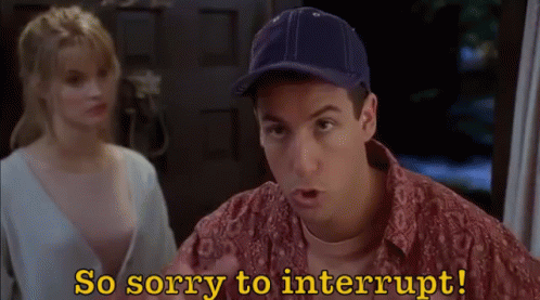 A Man Wearing A Baseball Cap Says So Sorry To Interrupt GIF