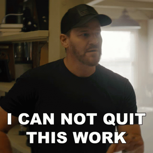 A Man Wearing A Black Hat Says I Can Not Quit This Work GIF