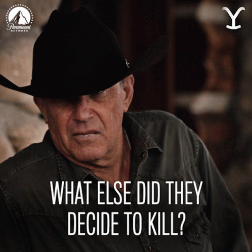 A Man Wearing A Cowboy Hat With The Words What Else Did They Decide To Kill Below Him GIF