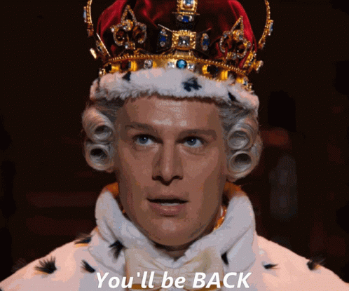 A Man Wearing A Crown And A Robe Says You 'Ll Be Back GIF