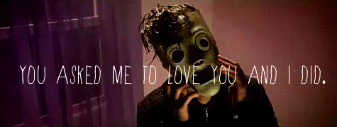 A Man Wearing A Gas Mask With The Words " You Asked Me To Love You And I Did " Below Him GIF