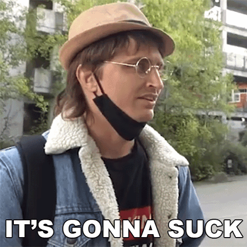 A Man Wearing A Hat And A Mask Says " It 'S Gonna Suck " GIF