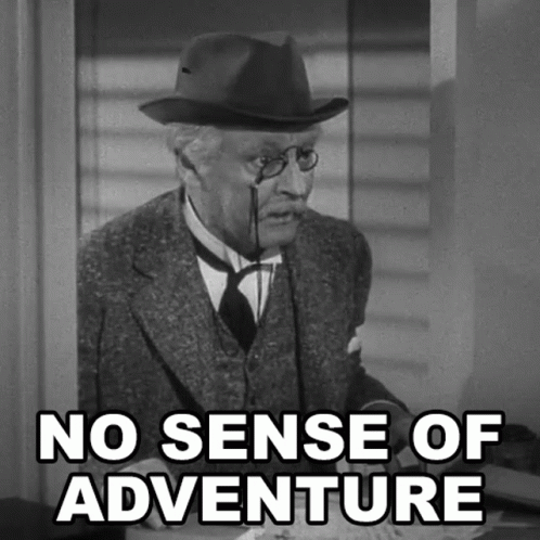 A Man Wearing A Hat And Glasses Says " No Sense Of Adventure " GIF