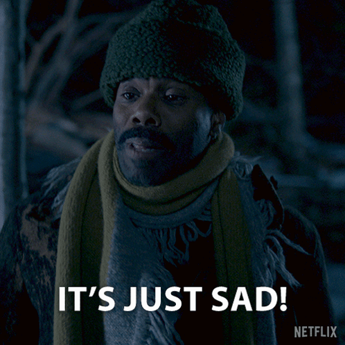 A Man Wearing A Hat And Scarf Says It 'S Just Sad Netflix GIF