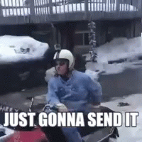A Man Wearing A Helmet Is Riding A Snowmobile With The Words Just Gonna Send It Below Him . GIF