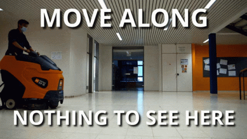 A Man Wearing A Mask Is Cleaning A Hallway With The Words Move Along Nothing To See Here Below Him GIF