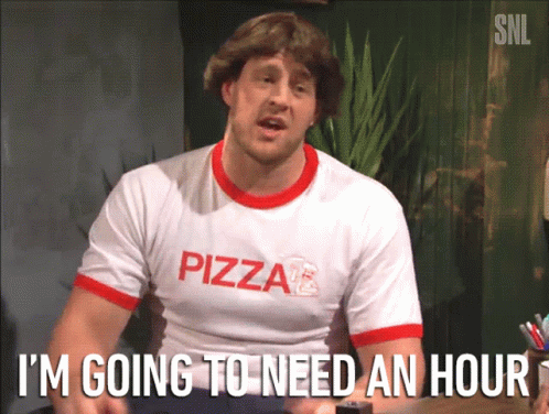 A Man Wearing A Pizza T-Shirt Says " I 'M Going To Need An Hour " GIF