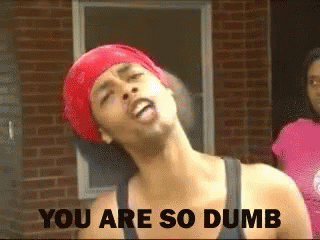 A Man Wearing A Red Bandana Is Making A Funny Face With The Words You Are So Dumb Below Him GIF