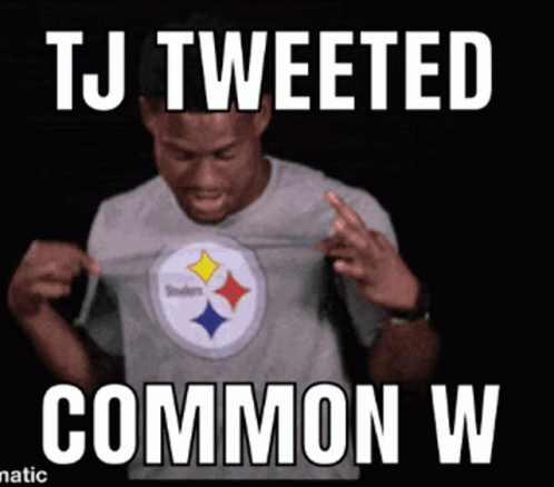 A Man Wearing A Steelers T-Shirt Is Shown With A Caption That Says Tj Tweeted Common W. GIF