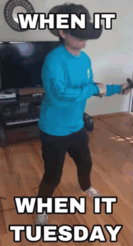 A Man Wearing A Virtual Reality Headset Says " When It When It Tuesday " On The Bottom GIF