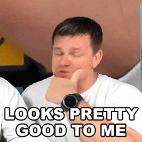 A Man Wearing A Watch Is Making A Funny Face And Saying `` Looks Pretty Good To Me '' GIF