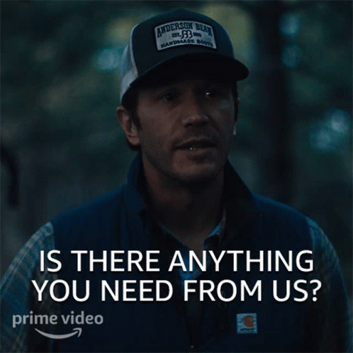 A Man Wearing An Anderson Bean Hat Is Asking If There Is Anything He Needs From Us GIF