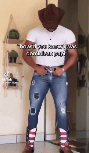 A Man Wearing Cowboy Boots And A Cowboy Hat Says How D You Know I Was Dominican Papi GIF