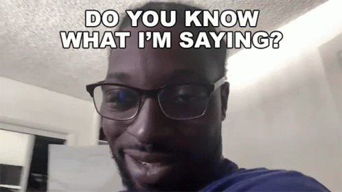 A Man Wearing Glasses And A Blue Shirt Says Do You Know What I 'M Saying GIF